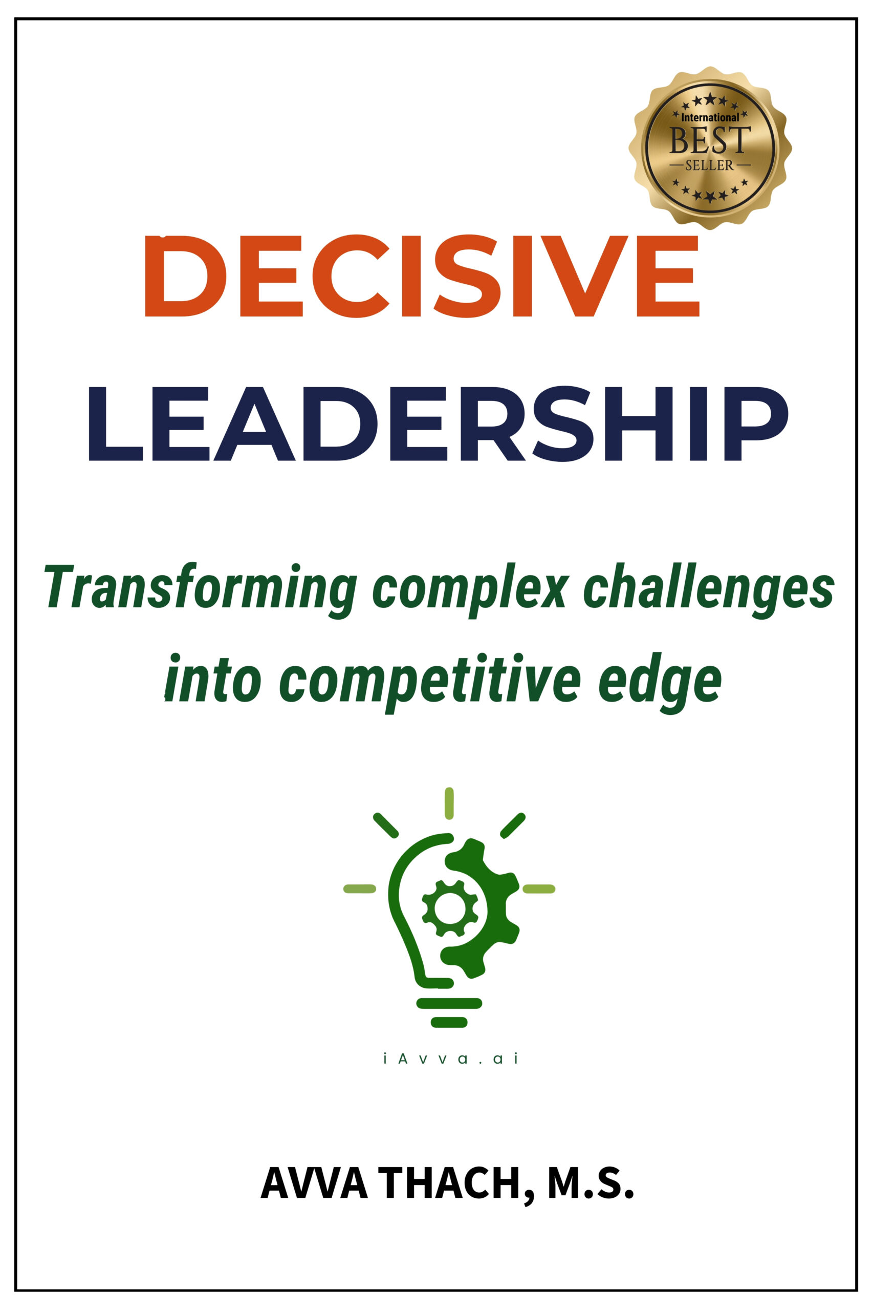Decisive Leadership is a practical guide for executive leaders who want to stop second‑guessing decisions and lead with confidence. This book delivers proven strategies to navigate complexity, sharpen competitive insight, and execute with precision—turning uncertainty into sustained competitive advantage in just 90 days. 2